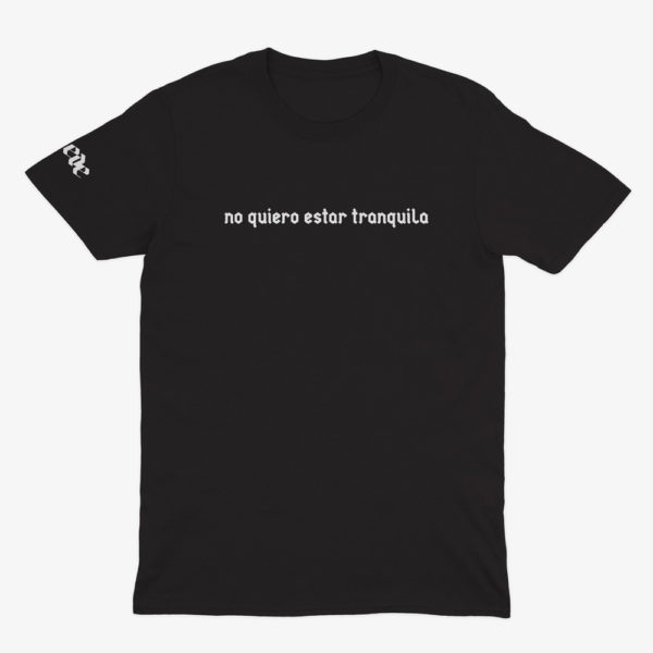 Camiseta «no quiero estar tranquila» negra