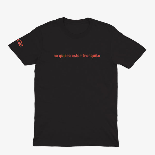 Camiseta «no quiero estar tranquila» letras rojas